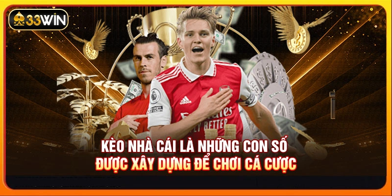 Kèo nhà cái là những con số được xây dựng để chơi cá cược