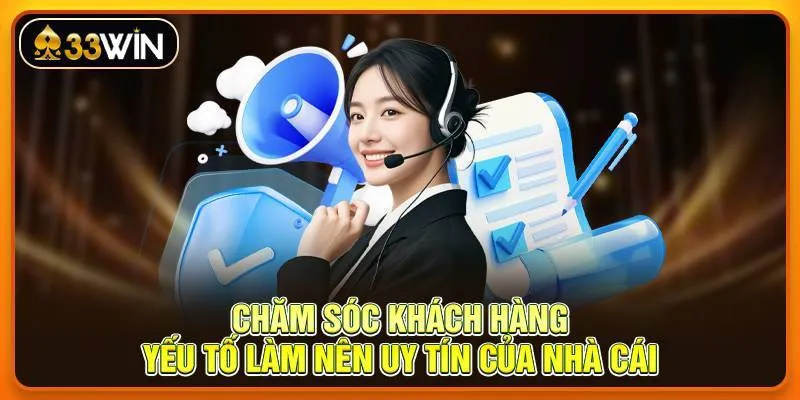 Chăm Sóc Khách Hàng - Yếu Tố Làm Nên Uy Tín Của Nhà Cái