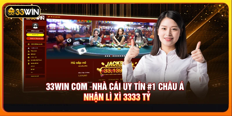 33WIN COM ⵏ Nhà Cái Uy Tín #1 Châu Á - Nhận Lì Xì 3333 Tỷ